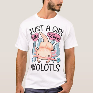 Just A Girl Who Loves Axolotls Axolotl Lovers Funn T-Shirt