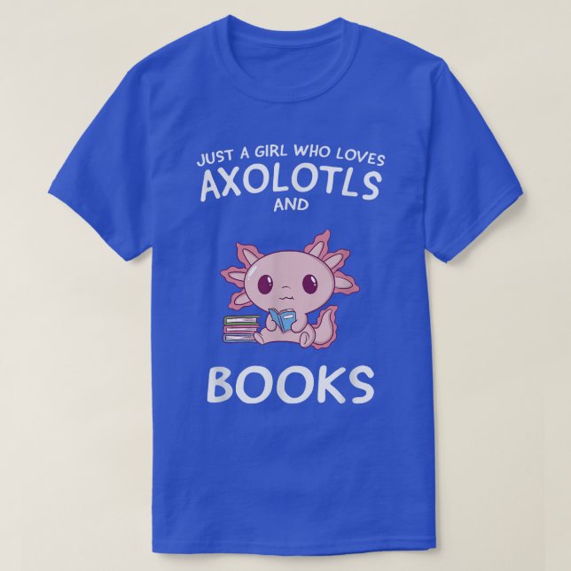 Just a Girl who Loves Axolotls Books Cute Anime Ax T-Shirt (Design Front)