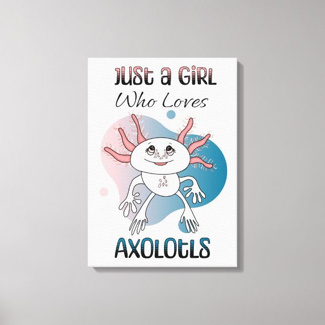 Just a Girl who Loves Axolotls Canvas Print (Front)