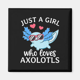 Just A Girl Who Loves Axolotls Cute Kawaii Anime A Magnet