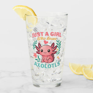 Just a girl who loves axolotls glass