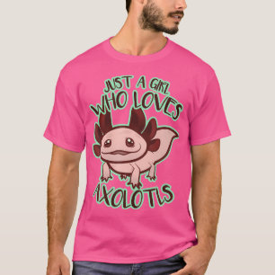 Just A Girl Who Loves Axolotls Kawaii Salamander L T-Shirt