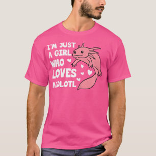 Just A Girl Who Loves Axolotls Mexican Salamander T-Shirt