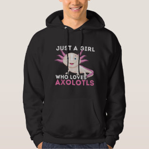 Just A Girl Who Loves Axolotls - Mexican Walking F Hoodie
