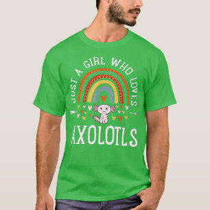 Just A Girl Who Loves Axolotls Rainbow Gifts Axolo T-Shirt