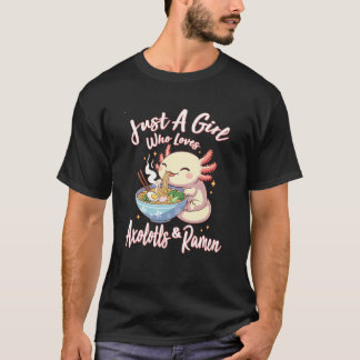 Just A Girl Who Loves Axolotls Ramen Noodles Cute  T-Shirt