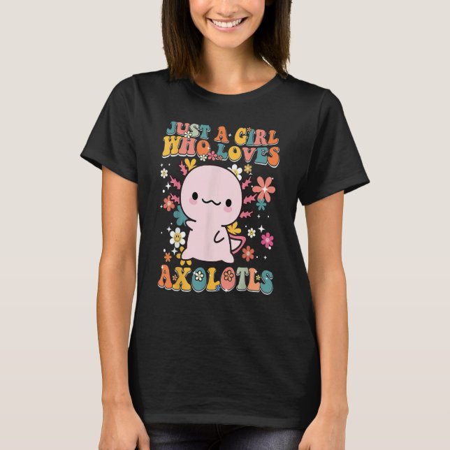 Just A Girl Who Loves Axolotls Retro Groovy Axolot T-Shirt (Front)