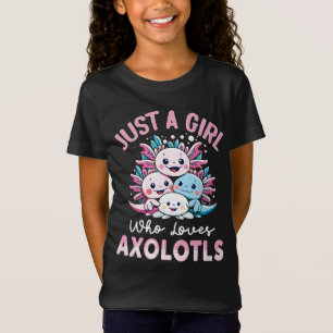 just a girl who loves Axolotls T-Shirt