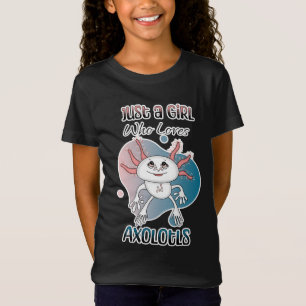 Just a Girl who Loves Axolotls T-Shirt