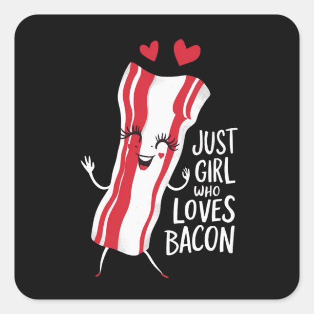 JUST A GIRL WHO LOVES BACON SQUARE STICKER (Front)