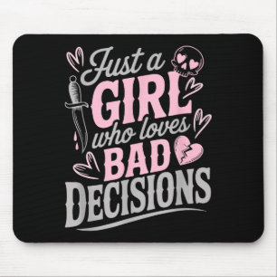 Just A Girl Who Loves Bad Decisions Funny Sarcasti Mouse Mat