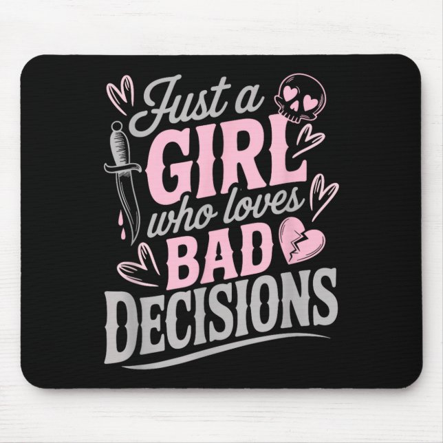 Just A Girl Who Loves Bad Decisions Funny Sarcasti Mouse Mat (Front)