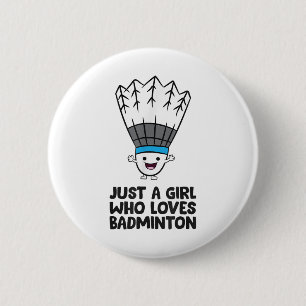 Just A Girl Who Loves Badminton  6 Cm Round Badge