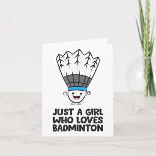 Just A Girl Who Loves Badminton  Card