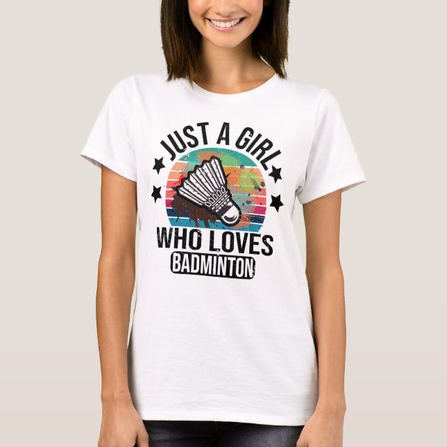 Just A Girl Who Loves Badminton Racket Player T-Shirt (Front)