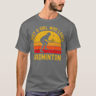 Just a Girl Who Loves Badminton T-Shirt
