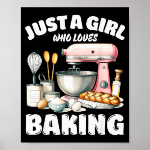 Just A Girl Who Loves Baking, Baking Lover Poster