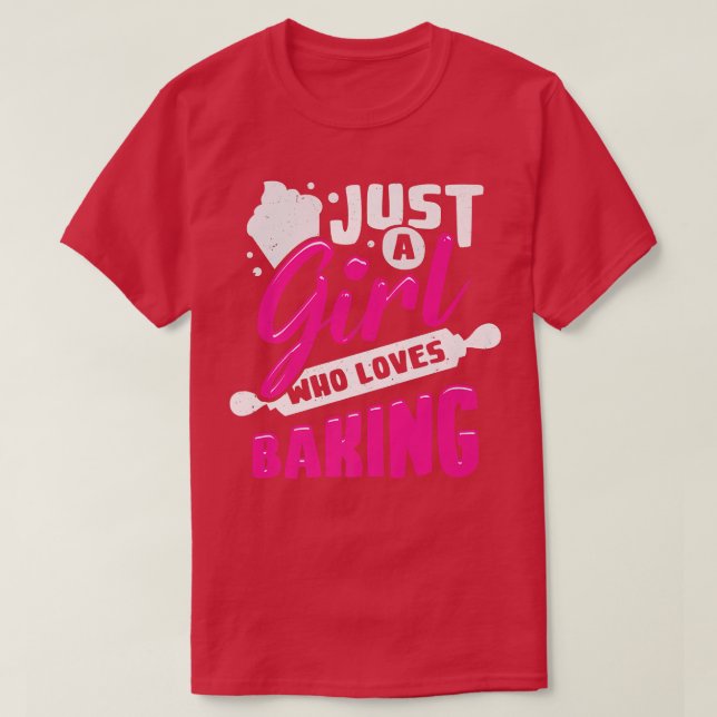 Just A Girl Who Loves Baking  T-Shirt (Design Front)