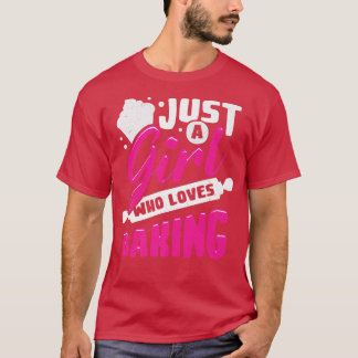 Just A Girl Who Loves Baking  T-Shirt