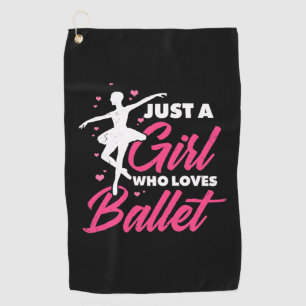 Just A Girl Who Loves Ballet Dance Golf Towel