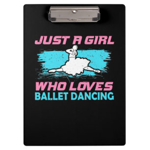 Just A Girl Who Loves Ballet Dancing Clipboard