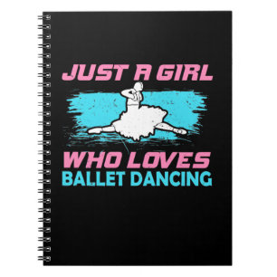 Just A Girl Who Loves Ballet Dancing Notebook