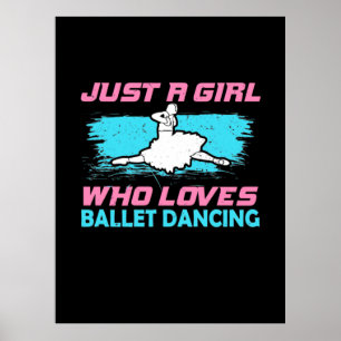 Just A Girl Who Loves Ballet Dancing Poster