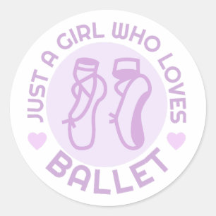 Just a Girl Who Loves Ballet, Gift for Dancer Classic Round Sticker