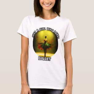 Just A Girl Who Loves Ballet T-Shirt