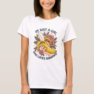 Just A Girl Who Loves Bananas  T-Shirt