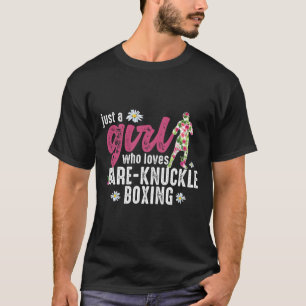 Just A Girl Who Loves Bare-knuckle Boxing T-Shirt