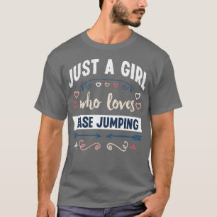 Just a Girl who loves Base jumping Funny Gifts T-Shirt