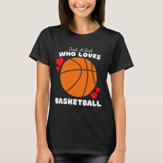 Just A Girl Who Loves Basketball - Cute Girls Bask T-Shirt