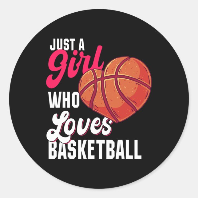Just a Girl who Loves Basketball Girl Kids Girls B Classic Round Sticker (Front)