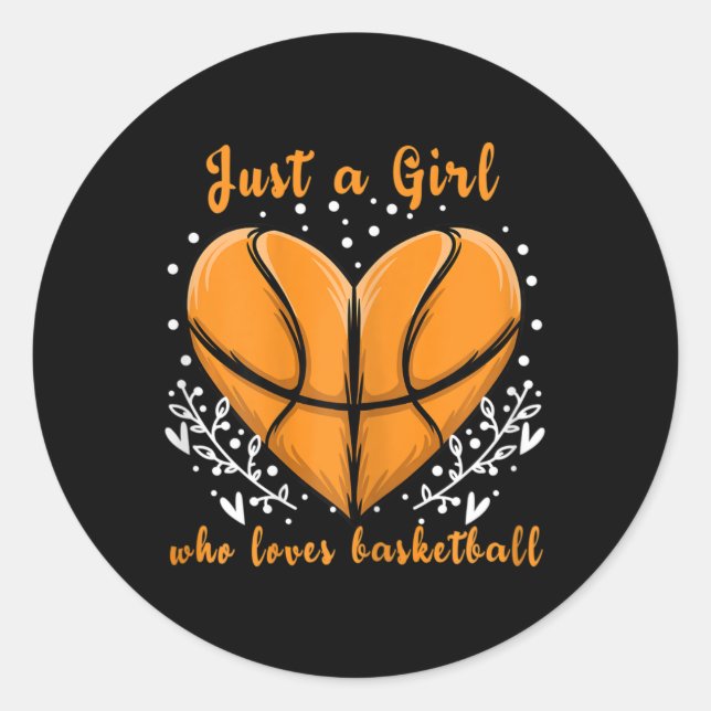 Just a Girl who loves Basketball  Sports  Women Ki Classic Round Sticker (Front)
