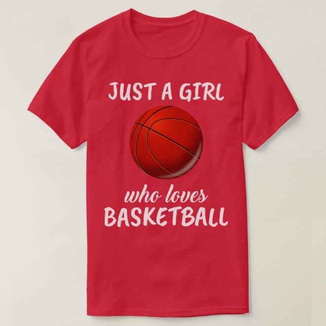 Just A Girl Who Loves Basketball T-Shirt (Design Front)