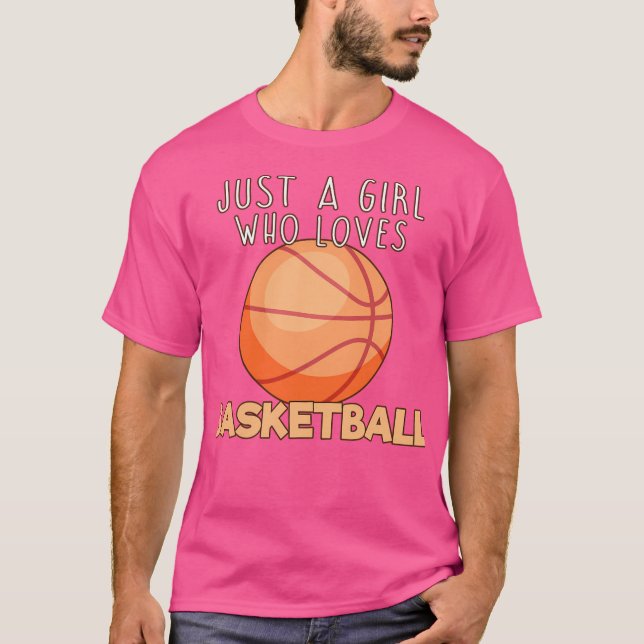Just A Girl Who Loves Basketball. T-Shirt (Front)