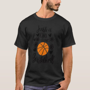 Just a Girl Who Loves Basketball Women Girls Funny T-Shirt