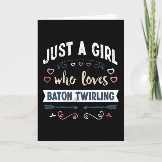 Just a Girl who loves Baton Twirling Funny Gifts Card