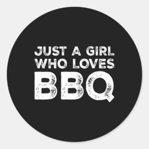 Just A Girl Who Loves Bbq  Classic Round Sticker
