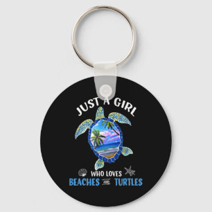 Just A Girl Who Loves Beaches And Turtles - Beach Key Ring