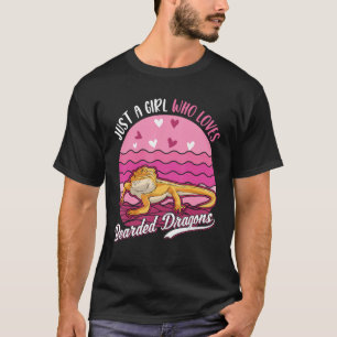Just a girl who loves Bearded Dragons T-Shirt