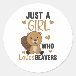 Just A Girl Who Loves Beavers - Cute Beaver Classic Round Sticker