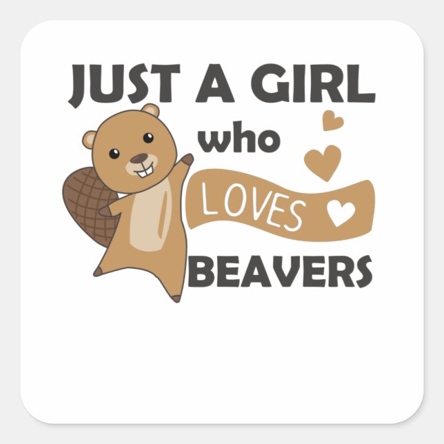 Just A Girl Who Loves Beavers - Cute Beaver Square Sticker (Front)