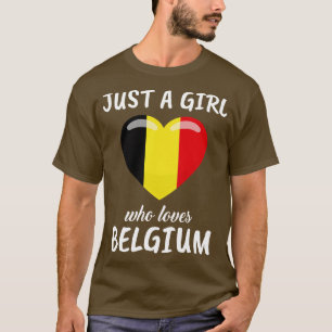 Just A Girl Who Loves Belgium T-Shirt