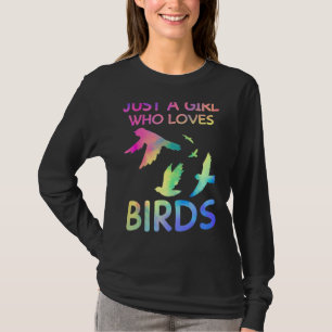 Just A Girl Who Loves Birds Funny Bird Lover For T-Shirt