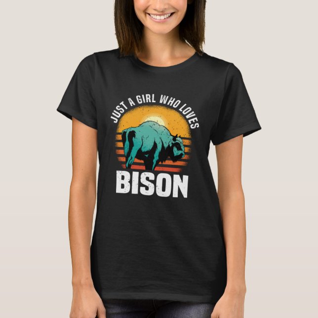 Just A Girl Who Loves Bison  American Bison Buffal T-Shirt (Front)