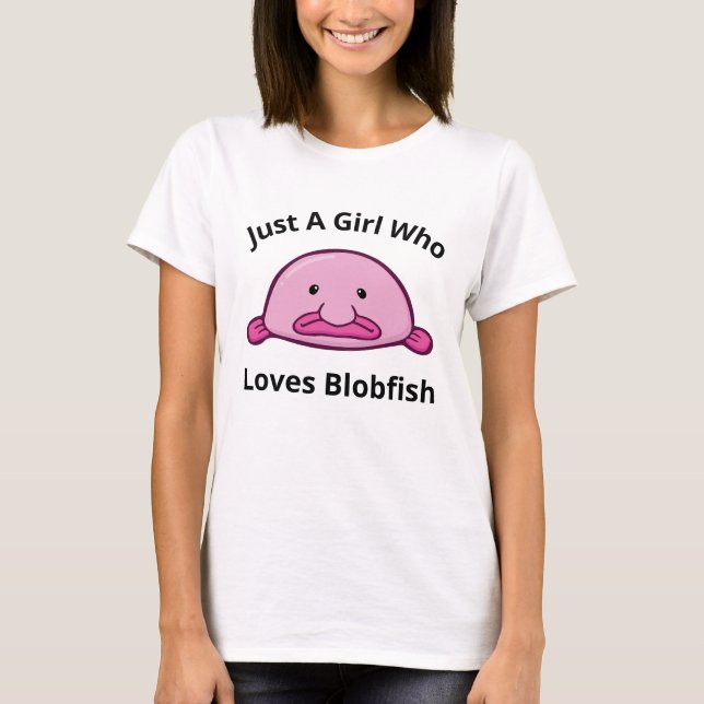 Just A Girl Who Loves Blobfish 2023 T-Shirt (Front)