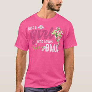 Just A Girl Who Loves Bmx Bmx Rider T-Shirt