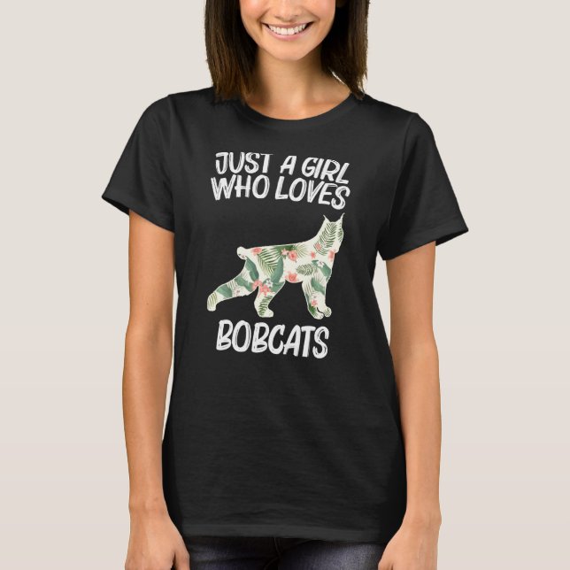 Just A Girl Who Loves Bobcats  For Women Feline Ki T-Shirt (Front)